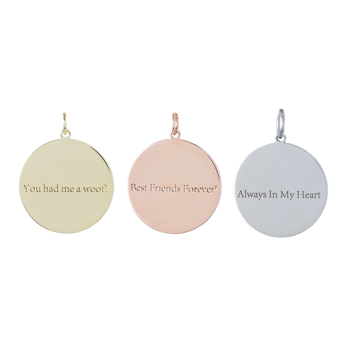 Three round charms: 'You had me at woof?', 'Best Friends', and 'Always In My Heart'.